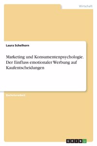 Marketing und Konsumentenpsychologie. Der Einfluss emotionaler Werbung auf Kaufentscheidungen