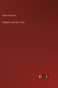 Holbein and His Time