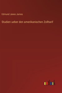 Studien ueber den amerikanischen Zolltarif