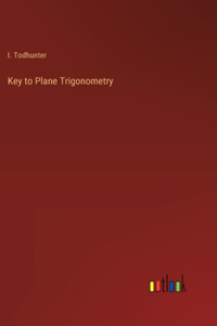 Key to Plane Trigonometry