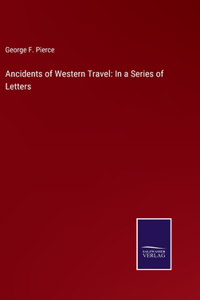 Ancidents of Western Travel