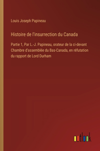 Histoire de l'insurrection du Canada