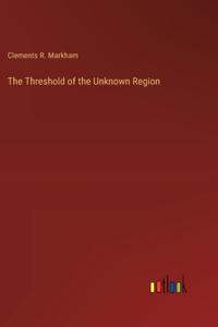 Threshold of the Unknown Region
