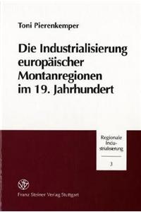 Die Industrialisierung Europaischer Montanregionen Im 19. Jahrhundert