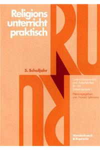 Religionsunterricht Praktisch. 5. Schuljahr: Unterrichtsentwurfe Und Arbeitshilfen Fur Die Sekundarstufe I