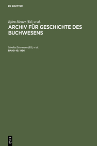 Archiv für Geschichte des Buchwesens, Band 45, Archiv für Geschichte des Buchwesens (1996)