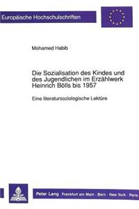 Sozialisation Des Kindes Und Des Jugendlichen Im Erzaehlwerk Heinrich Boells Bis 1957