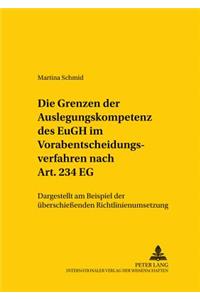 Die Grenzen Der Auslegungskompetenz Des Eugh Im Vorabentscheidungsverfahren Nach Art. 234 Eg