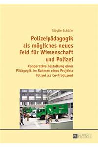 Polizeipaedagogik ALS Moegliches Neues Feld Fuer Wissenschaft Und Polizei