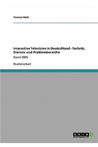 Interactive Television in Deutschland - Technik, Dienste Und Problembereiche