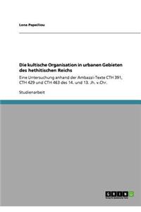 kultische Organisation in urbanen Gebieten des hethitischen Reichs