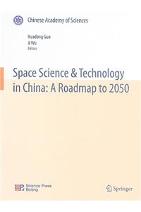 Space Science & Technology in China: A Roadmap to 2050