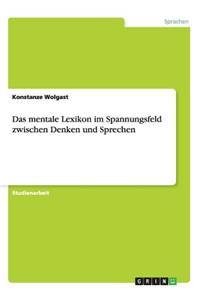 mentale Lexikon im Spannungsfeld zwischen Denken und Sprechen