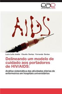 Delineando Um Modelo de Cuidado Aos Portadores de HIV/AIDS
