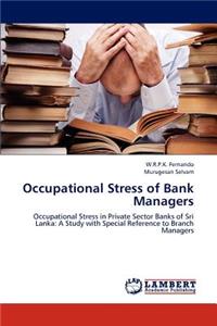 Occupational Stress of Bank Managers