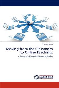 Moving from the Classroom to Online Teaching