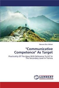 "Communicative Competence" As Target