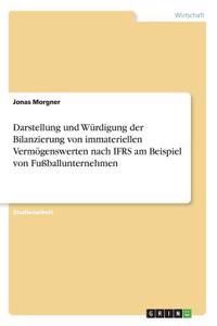 Darstellung und Würdigung der Bilanzierung von immateriellen Vermögenswerten nach IFRS am Beispiel von Fußballunternehmen