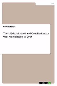 1996 Arbitration and Conciliation Act with Amendments of 2015