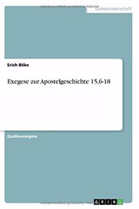 Exegese zur Apostelgeschichte 15,6-18