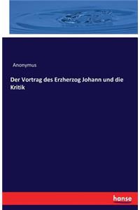 Der Vortrag des Erzherzog Johann und die Kritik