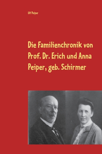 Familienchronik von Prof. Dr. Erich und Anna Peiper, geb. Schirmer