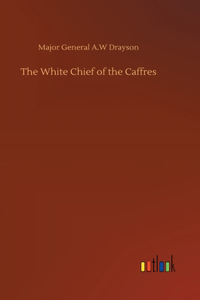 White Chief of the Caffres