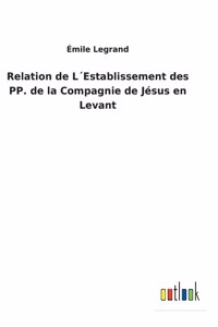 Relation de L´Establissement des PP. de la Compagnie de Jésus en Levant