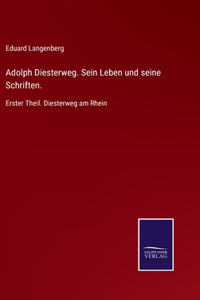 Adolph Diesterweg. Sein Leben und seine Schriften.