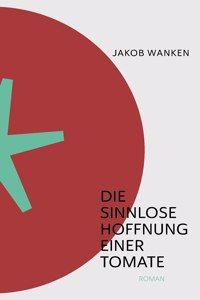 Die sinnlose Hoffnung einer Tomate