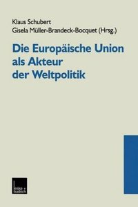 Die Europaische Union als Akteur der Weltpolitik