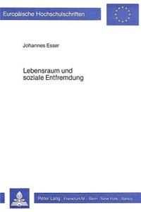Lebensraum Und Soziale Entfremdung