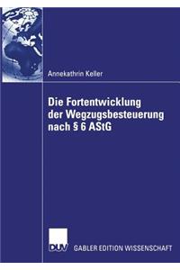 Die Fortentwicklung der Wegzugsbesteuerung nach § 6 AStG