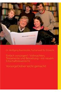 Einfach vorsorgen! - Vollmachten, Testamente und Bestattung - mit neuem Erbschaftsteuerrecht