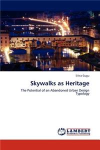 Skywalks as Heritage