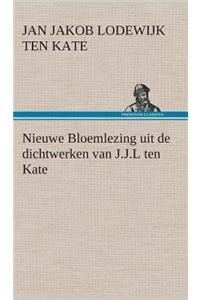 Nieuwe Bloemlezing uit de dichtwerken van J.J.L ten Kate