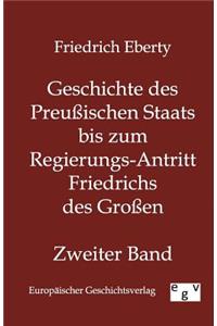 Geschichte des Preußischen Staats bis zum Regierungs-Antritt Friedrichs des Großen