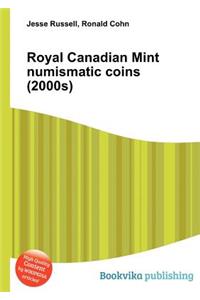 Royal Canadian Mint Numismatic Coins (2000s)