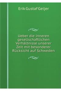 Ueber die inneren gesellschaftlichen Verhältnisse unserer Zeit mit besonderer Rücksicht auf Schweden
