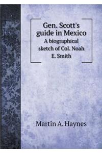 Gen. Scott's Guide in Mexico a Biographical Sketch of Col. Noah E. Smith