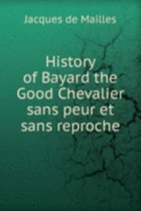 History of Bayard the Good Chevalier sans peur et sans reproche