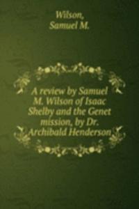 review by Samuel M. Wilson of Isaac Shelby and the Genet mission, by Dr. Archibald Henderson