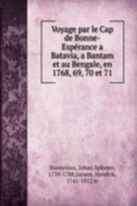 Voyage par le Cap de Bonne-Esperance a Batavia, a Bantam et au Bengale, en 1768, 69, 70 et 71