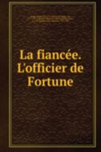 La fiancee. L'officier de Fortune