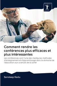 Comment rendre les conférences plus efficaces et plus intéressantes