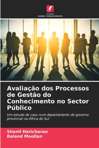 Avaliação dos Processos de Gestão do Conhecimento no Sector Público