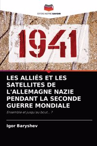 Les Alliés Et Les Satellites de l'Allemagne Nazie Pendant La Seconde Guerre Mondiale