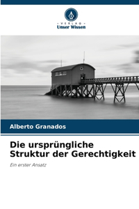 Die ursprüngliche Struktur der Gerechtigkeit