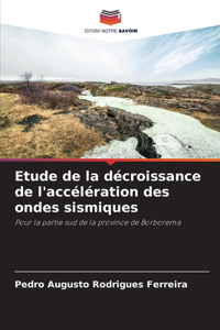 Etude de la décroissance de l'accélération des ondes sismiques