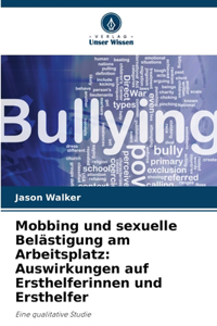 Mobbing und sexuelle Belästigung am Arbeitsplatz